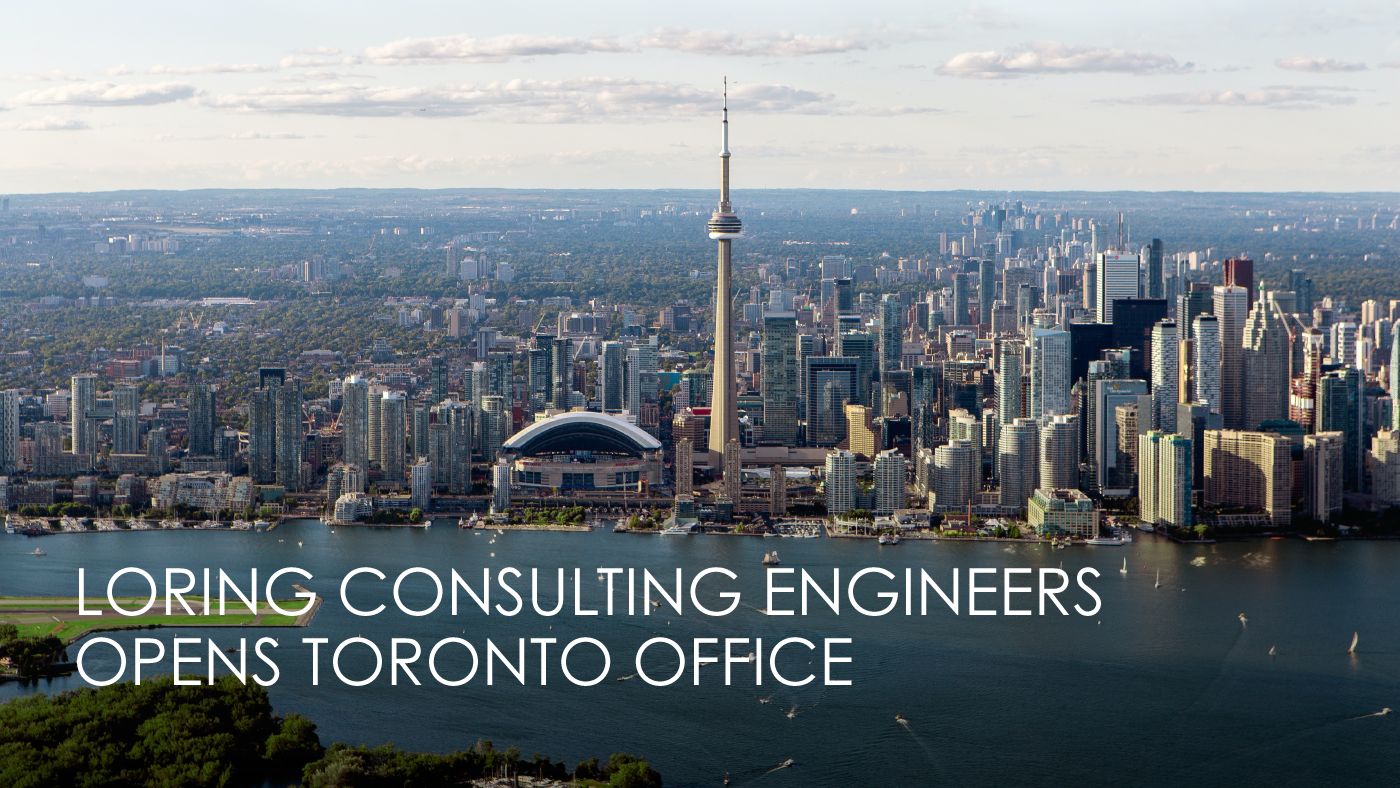 Loring Opens Toronto Office Loring Consulting Engineers, Inc.